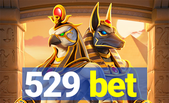 529 bet